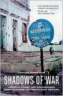 Carolyn Nordstrom: Shadows of War: Violence, Power, and International Profiteering in the Twenty-First Century