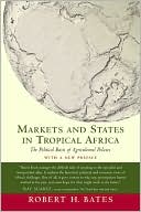 Robert H. Bates: Markets and States in Tropical Africa: The Political Basis of Agricultural Policies