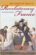 Suzanne Desan: The Family on Trial in Revolutionary France