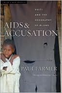 Paul Farmer: AIDS and Accusation: Haiti and the Geography of Blame