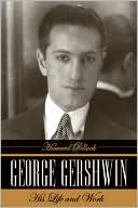 Book cover image of George Gershwin: His Life and Work by Howard Pollack