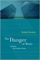 Richard Taruskin: Danger of Music and Other Anti-Utopian Essays