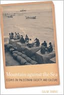 Book cover image of Mountain against the Sea: Essays on Palestinian Society and Culture by Salim Tamari