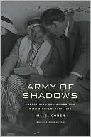 Book cover image of Army of Shadows: Palestinian Collaboration with Zionism, 1917-1948 by Hillel Cohen