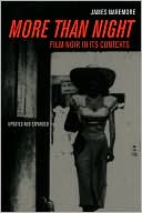 Book cover image of More than Night: Film Noir in Its Contexts by James Naremore