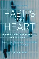 Robert N. Bellah: Habits of the Heart: Individualism and Commitment in American Life