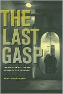 Book cover image of The Last Gasp: The Rise and Fall of the American Gas Chamber by Scott Christianson