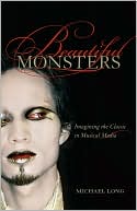 Book cover image of Beautiful Monsters: Imagining the Classic in Musical Media by Michael Long