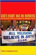 Pierrette Hondagneu-Sotelo: God's Heart Has No Borders: How Religious Activists Are Working for Immigrant Rights