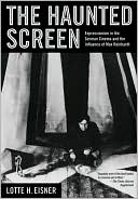 Book cover image of The Haunted Screen: Expressionism in the German Cinema and the Influence of Max Reinhardt by Lotte H. Eisner