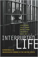 Rickie Solinger: Interrupted Life: Experiences of Incarcerated Women in the United States