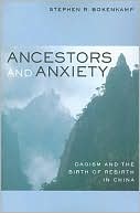 Stephen R. Bokenkamp: Ancestors and Anxiety: Daoism and the Birth of Rebirth in China