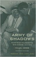 Hillel Cohen: Army of Shadows: Palestinian Collaboration with Zionism, 1917-1948