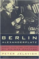 Peter Jelavich: Berlin Alexanderplatz: Radio, Film, and the Death of Weimar Culture