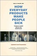 Book cover image of How Everyday Products Make People Sick: Toxins at Home and in the Workplace by Paul D. Blanc MD
