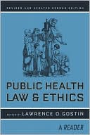 Lawrence O. Gostin: Public Health Law and Ethics: A Reader