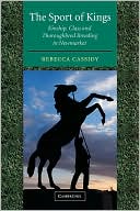 Rebecca Cassidy: The Sport of Kings: Kinship, Class and Thoroughbred Breeding in Newmarket