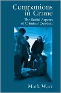 Mark Warr: Companions in Crime: The Social Aspects of Criminal Conduct