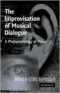Bruce Benson: The Improvisation of Musical Dialogue: A Phenomenology of Music Making