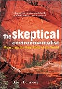 Bjorn Lomborg: The Skeptical Environmentalist: Measuring the Real State of the World