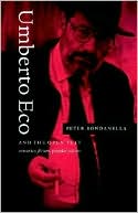 Peter Bondanella: Umberto Eco and the Open Text: Semiotics, Fiction, Popular Culture