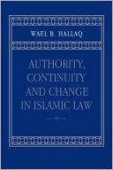 Wael B. Hallaq: Authority, Continuity and Change in Islamic Law