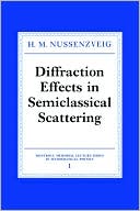 H. M. Nussenzveig: Diffraction Effects in Semiclassical Scattering