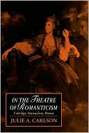 Julie A. Carlson: In the Theatre of Romanticism: Coleridge, Nationalism, Women