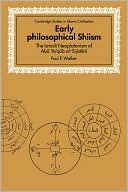 Paul E. Walker: Early Philosophical Shiism: The Isma'ili Neoplatonism of Abu Ya'qub Al-Sijistani