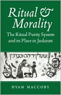 Hyam Maccoby: Ritual and Morality: The Ritual Purity System and its Place in Judaism
