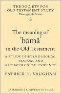 Book cover image of The Meaning of 'bama' in the Old Testament by Patrick H. Vaughan