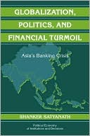 Book cover image of Globalization, Politics, and Financial Turmoil: Asia's Banking Crisis by Steven Stucky