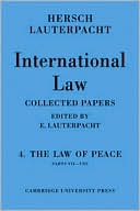 Hersch Lauterpacht: International Law: Volume 4, Part 7-8: The Law of Peace