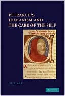 Book cover image of Petrarch's Humanism and the Care of the Self by Gur Zak