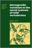 Dale F. Lott: Intraspecific Variation in the Social Systems of Wild Vertebrates