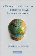 Book cover image of A Practical Guide to International Philanthropy by Jonathon R. Moore