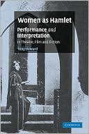 Book cover image of Women as Hamlet: Performance and Interpretation in Theatre, Film and Fiction by Tony Howard