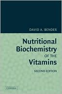 Book cover image of Nutritional Biochemistry of the Vitamins by David A. Bender