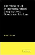 Book cover image of The Politics of Oil in Indonesia: Foreign Company-Host Government Relations by Khong Cho Oon