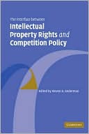 Steven D. Anderman: The Interface Between Intellectual Property Rights and Competition Policy