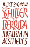 Book cover image of Schiller to Derrida: Idealism in Aesthetics by Juliet Sychrava