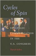 Book cover image of Cycles of Spin: Strategic Communication in the U. S Congress by Patrick Sellers