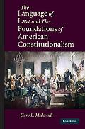 Gary L. McDowell: The Language of Law and the Foundations of American Constitutionalism