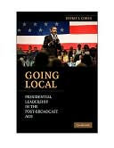 Book cover image of Going Local: Presidential Leadership in the Post-Broadcast Age by Jeffrey E. Cohen