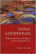 Craig Collins: Toxic Loopholes: Failures and Future Prospects for Environmental Law