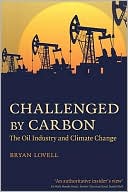 Bryan Lovell: Challenged by Carbon: The Oil Industry and Climate Change