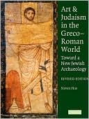 Book cover image of Art and Judaism in the Greco-Roman World: Toward a New Jewish Archaeology by Steven Fine