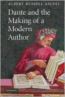 Book cover image of Dante and the Making of a Modern Author by Albert Russell Ascoli