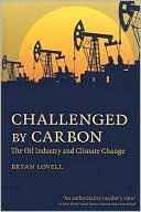 Bryan Lovell: Challenged by Carbon: The Oil Industry and Climate Change