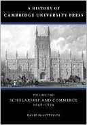 Book cover image of History of Cambridge University Press: Scholarship and Commerce, 1698-1872, Vol. 2 by David McKitterick